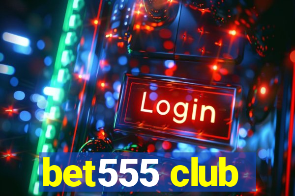 bet555 club